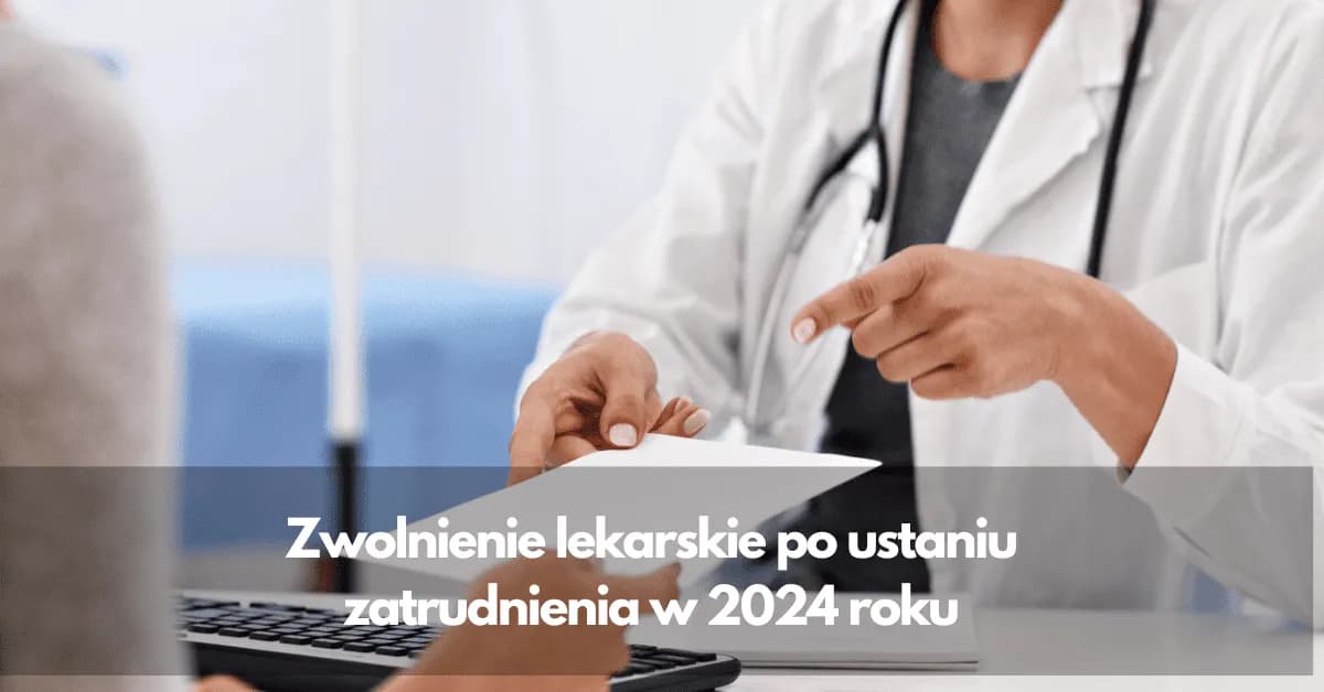 Zwolnienie lekarskie po ustaniu zatrudnienia - na kogo wystawić?